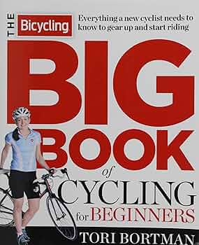 The Bicycling Big Book of Cycling for Beginners: Everything